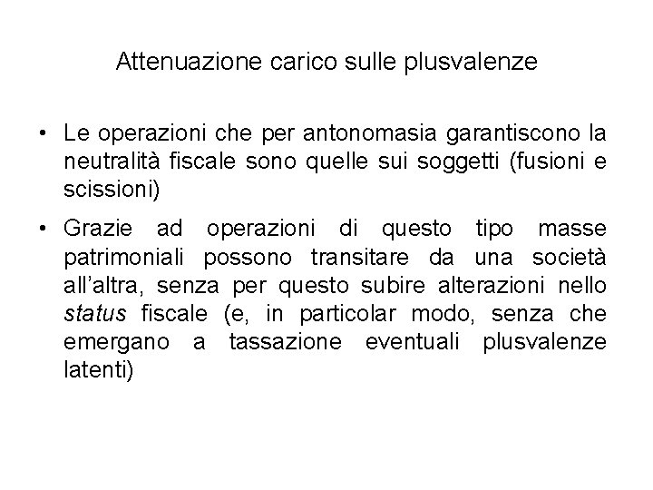 Attenuazione carico sulle plusvalenze • Le operazioni che per antonomasia garantiscono la neutralità fiscale