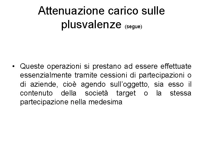 Attenuazione carico sulle plusvalenze (segue) • Queste operazioni si prestano ad essere effettuate essenzialmente