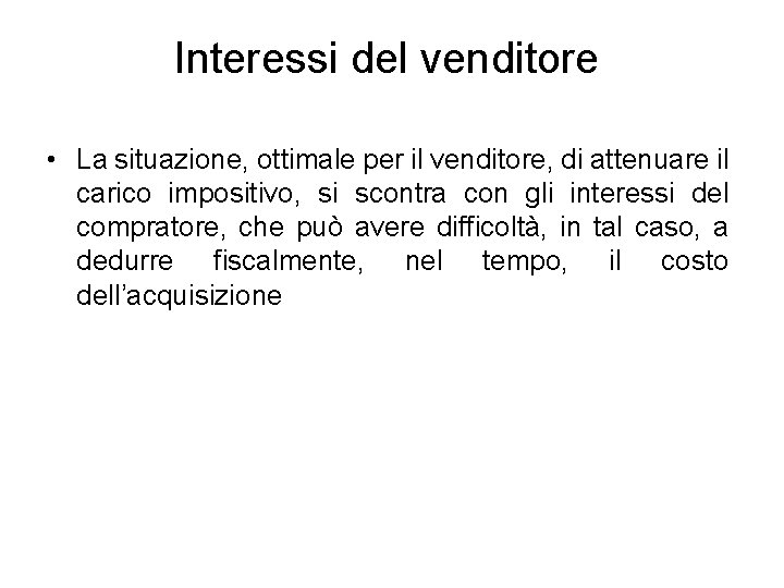 Interessi del venditore • La situazione, ottimale per il venditore, di attenuare il carico