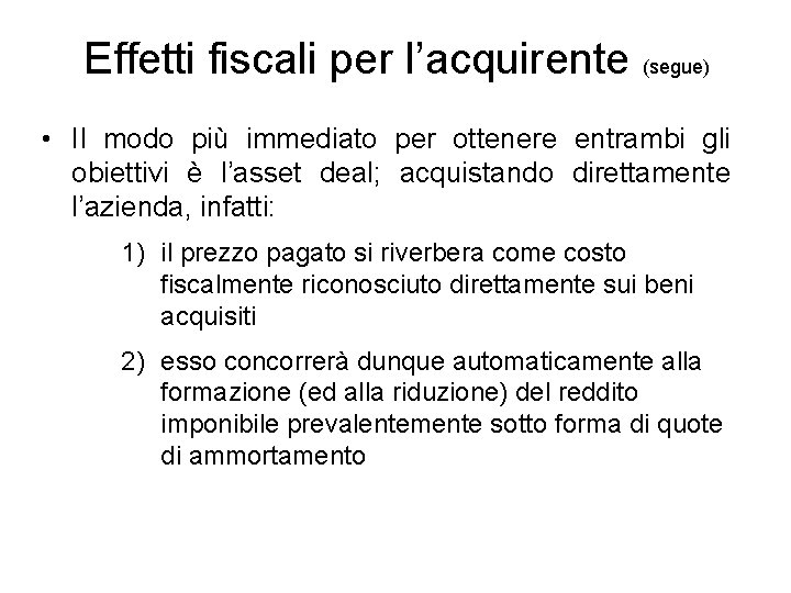 Effetti fiscali per l’acquirente (segue) • Il modo più immediato per ottenere entrambi gli