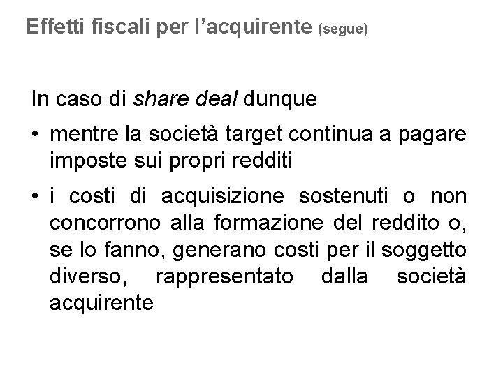 Effetti fiscali per l’acquirente (segue) In caso di share deal dunque • mentre la