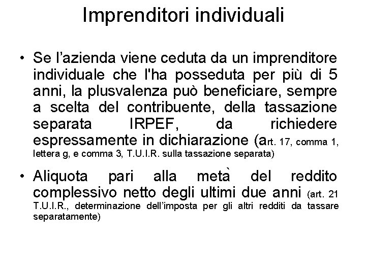 Imprenditori individuali • Se l’azienda viene ceduta da un imprenditore individuale che l'ha posseduta