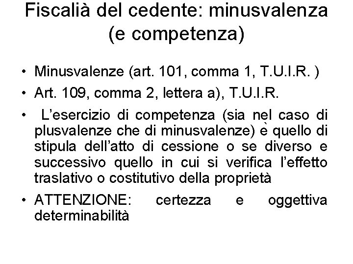 Fiscalià del cedente: minusvalenza (e competenza) • Minusvalenze (art. 101, comma 1, T. U.