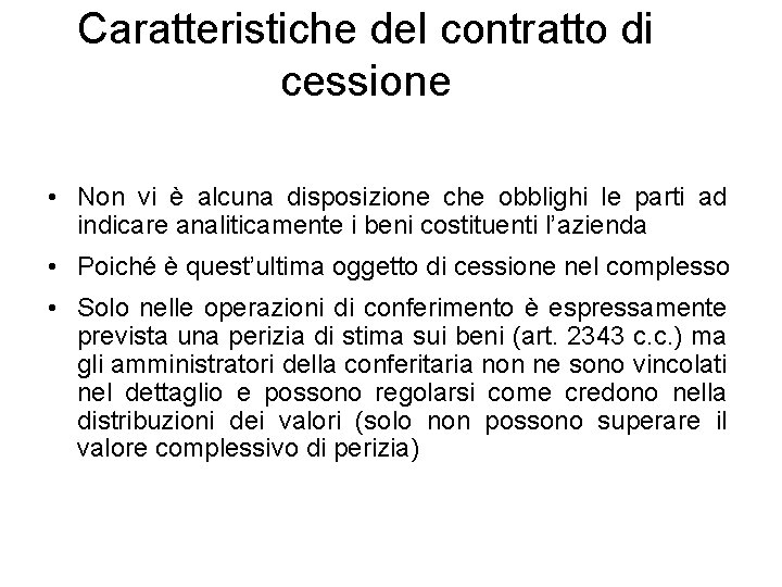 Caratteristiche del contratto di cessione • Non vi è alcuna disposizione che obblighi le