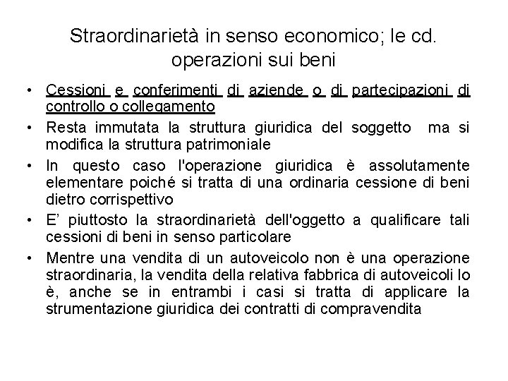 Straordinarietà in senso economico; le cd. operazioni sui beni • Cessioni e conferimenti di