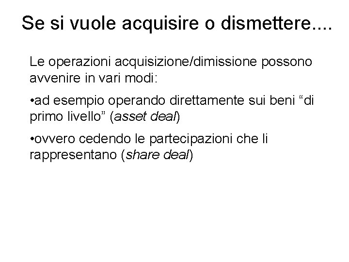 Se si vuole acquisire o dismettere. . Le operazioni acquisizione/dimissione possono avvenire in vari