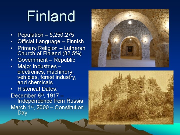 Finland • Population – 5, 250, 275 • Official Language – Finnish • Primary