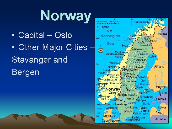 Norway • Capital – Oslo • Other Major Cities – Stavanger and Bergen 