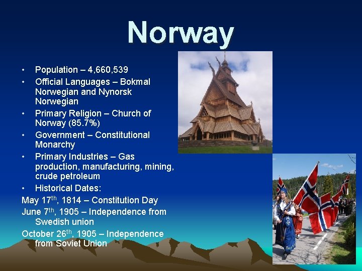 Norway • • Population – 4, 660, 539 Official Languages – Bokmal Norwegian and