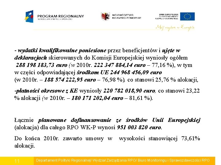 - wydatki kwalifikowalne poniesione przez beneficjentów i ujęte w deklaracjach skierowanych do Komisji Europejskiej