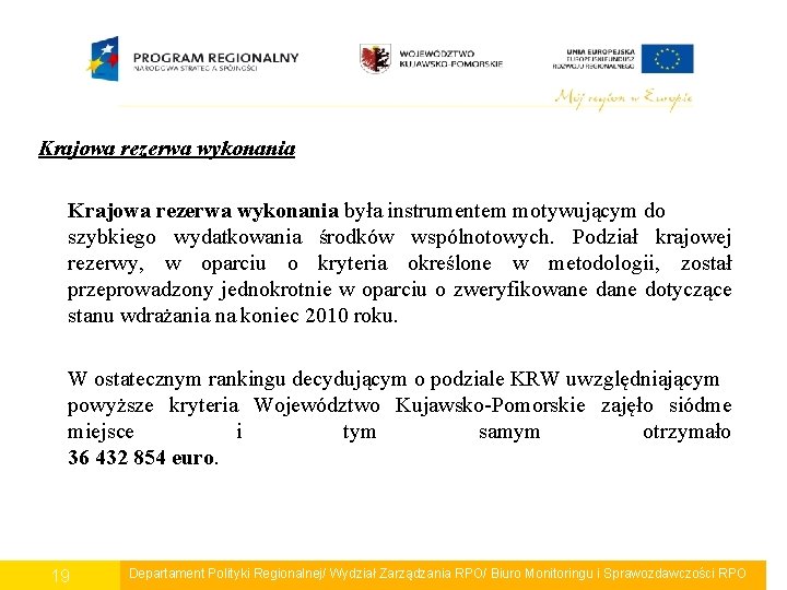 Krajowa rezerwa wykonania była instrumentem motywującym do szybkiego wydatkowania środków wspólnotowych. Podział krajowej rezerwy,