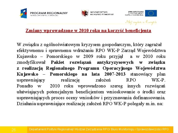 Zmiany wprowadzone w 2010 roku na korzyść beneficjenta W związku z ogólnoświatowym kryzysem gospodarczym,