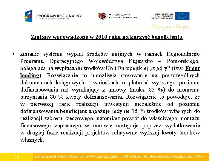 Zmiany wprowadzone w 2010 roku na korzyść beneficjenta • zmianie systemu wypłat środków unijnych