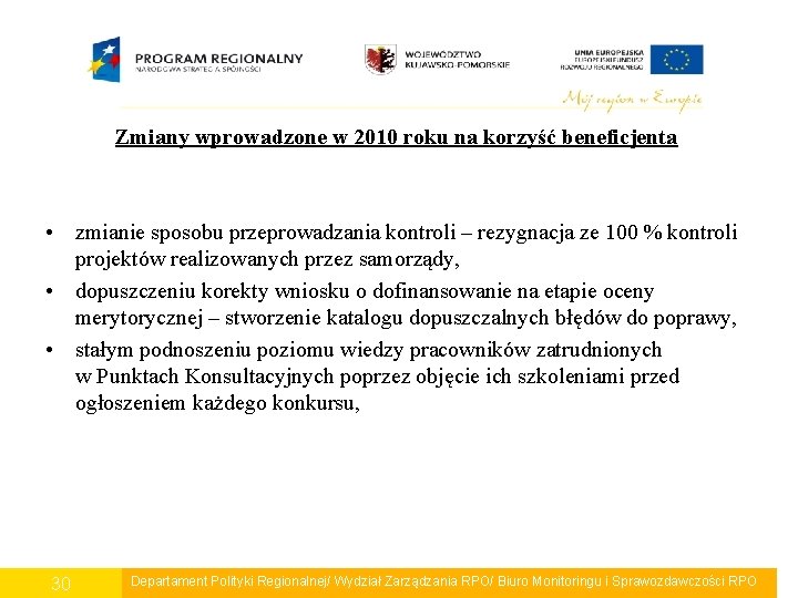 Zmiany wprowadzone w 2010 roku na korzyść beneficjenta • zmianie sposobu przeprowadzania kontroli –