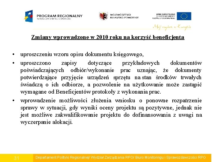 Zmiany wprowadzone w 2010 roku na korzyść beneficjenta • uproszczeniu wzoru opisu dokumentu księgowego,