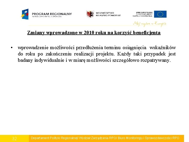 Zmiany wprowadzone w 2010 roku na korzyść beneficjenta • wprowadzenie możliwości przedłużenia terminu osiągnięcia