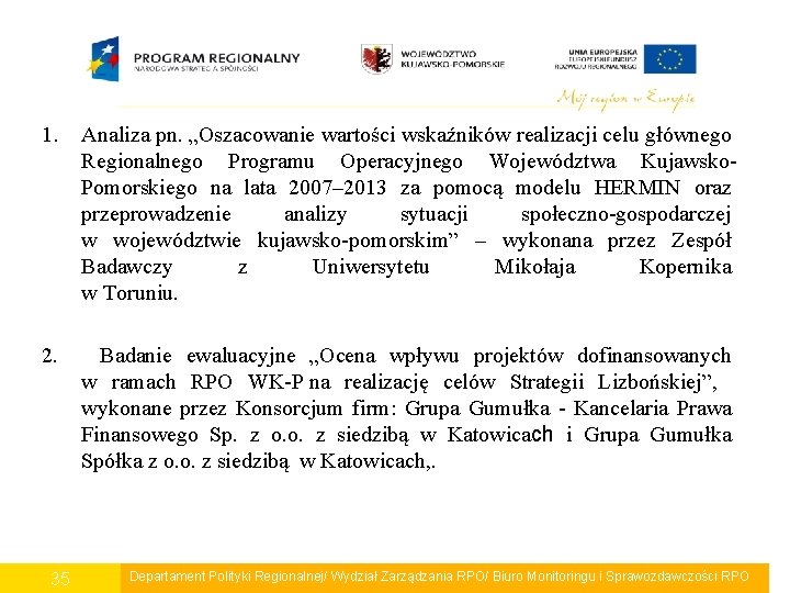 1. Analiza pn. „Oszacowanie wartości wskaźników realizacji celu głównego Regionalnego Programu Operacyjnego Województwa Kujawsko.