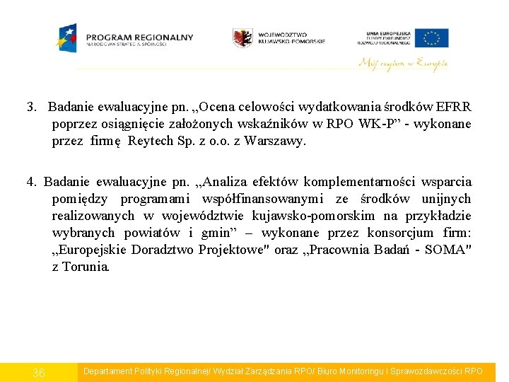 3. Badanie ewaluacyjne pn. „Ocena celowości wydatkowania środków EFRR poprzez osiągnięcie założonych wskaźników w