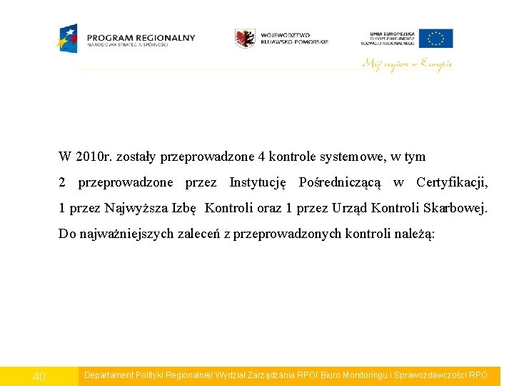  W 2010 r. zostały przeprowadzone 4 kontrole systemowe, w tym 2 przeprowadzone przez