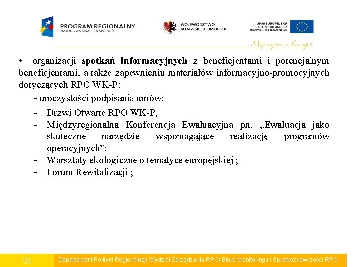  • organizacji spotkań informacyjnych z beneficjentami i potencjalnym beneficjentami, a także zapewnieniu materiałów