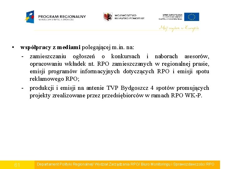  • współpracy z mediami polegającej m. in. na: - zamieszczaniu ogłoszeń o konkursach