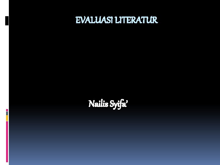 EVALUASI LITERATUR Nailis Syifa’ EVALUASI LITERATUR Nailis Syifa’