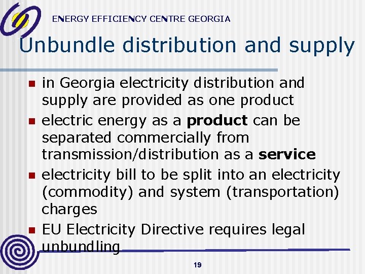 ENERGY EFFICIENCY CENTRE GEORGIA Unbundle distribution and supply n n in Georgia electricity distribution