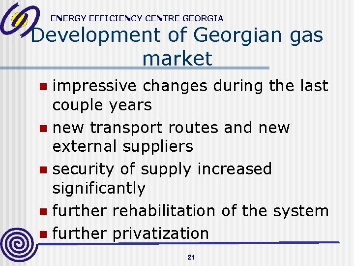 ENERGY EFFICIENCY CENTRE GEORGIA Development of Georgian gas market impressive changes during the last