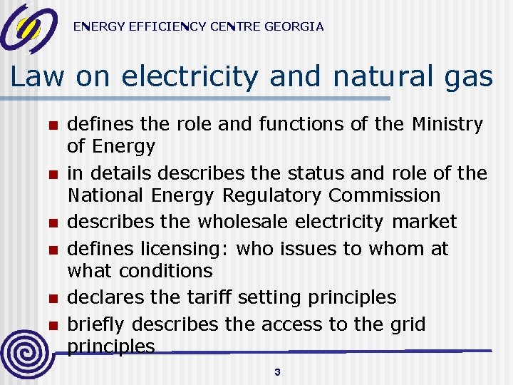 ENERGY EFFICIENCY CENTRE GEORGIA Law on electricity and natural gas n n n defines