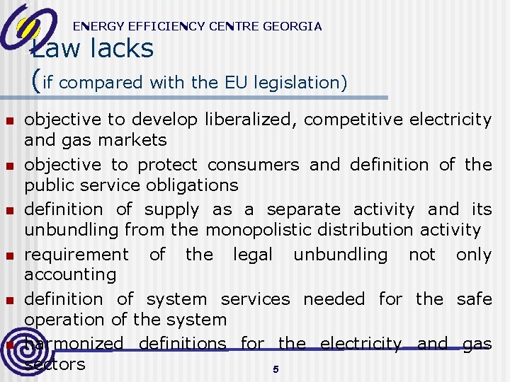 ENERGY EFFICIENCY CENTRE GEORGIA Law lacks (if compared with the EU legislation) n n