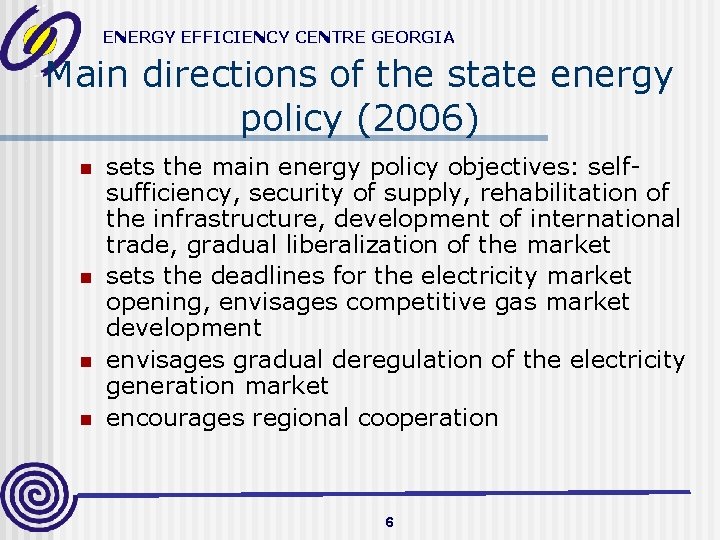 ENERGY EFFICIENCY CENTRE GEORGIA Main directions of the state energy policy (2006) n n