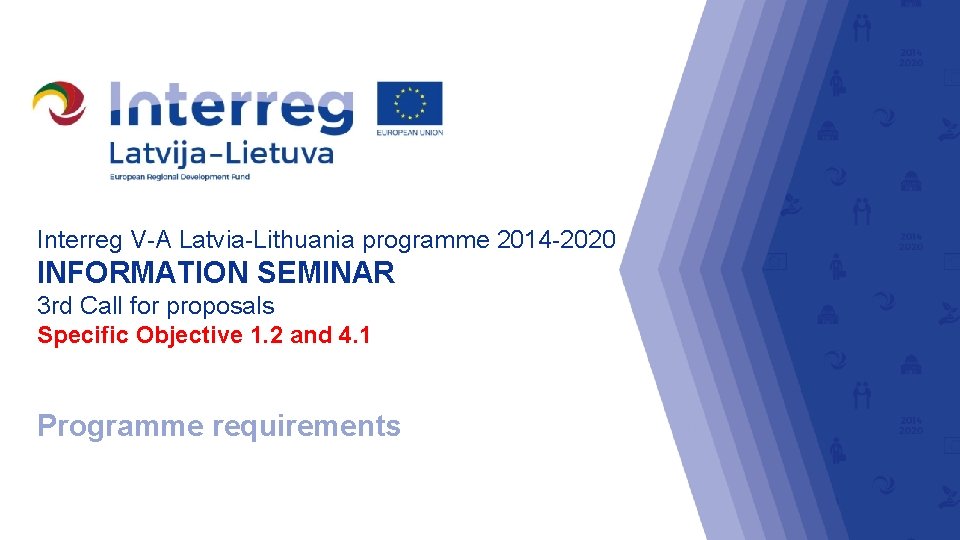 Interreg V-A Latvia-Lithuania programme 2014 -2020 INFORMATION SEMINAR 3 rd Call for proposals Specific