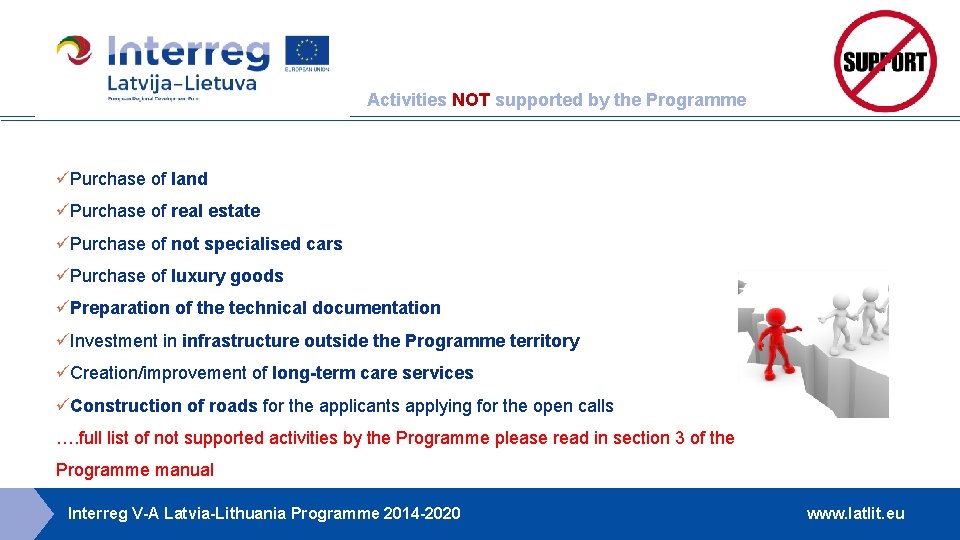 Activities NOT supported by the Programme üPurchase of land üPurchase of real estate üPurchase
