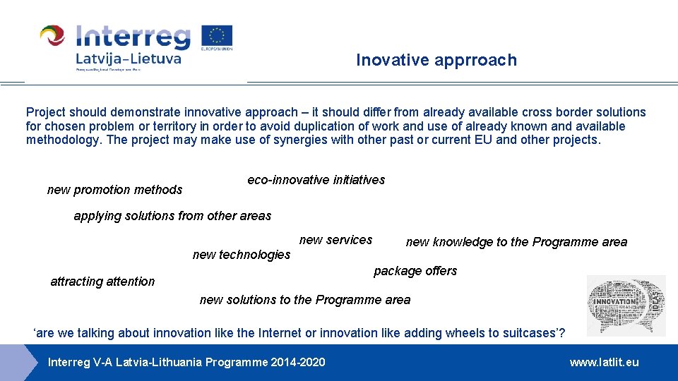 Inovative apprroach Project should demonstrate innovative approach – it should differ from already available