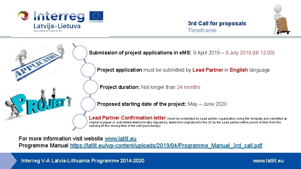 3 rd Call for proposals Timeframe Submission of project applications in e. MS: 9