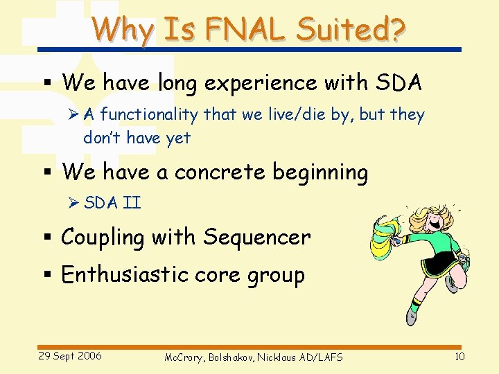 Why Is FNAL Suited? § We have long experience with SDA Ø A functionality