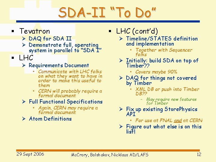 SDA-II “To Do” § Tevatron Ø DAQ for SDA II Ø Demonstrate full, operating