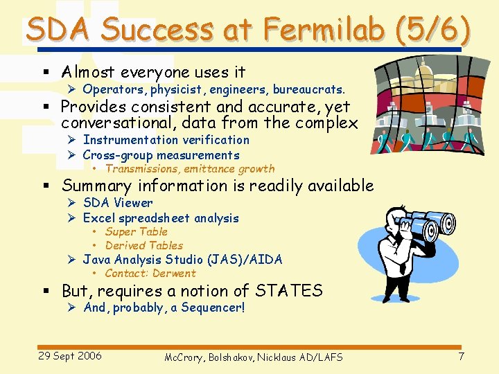 SDA Success at Fermilab (5/6) § Almost everyone uses it Ø Operators, physicist, engineers,