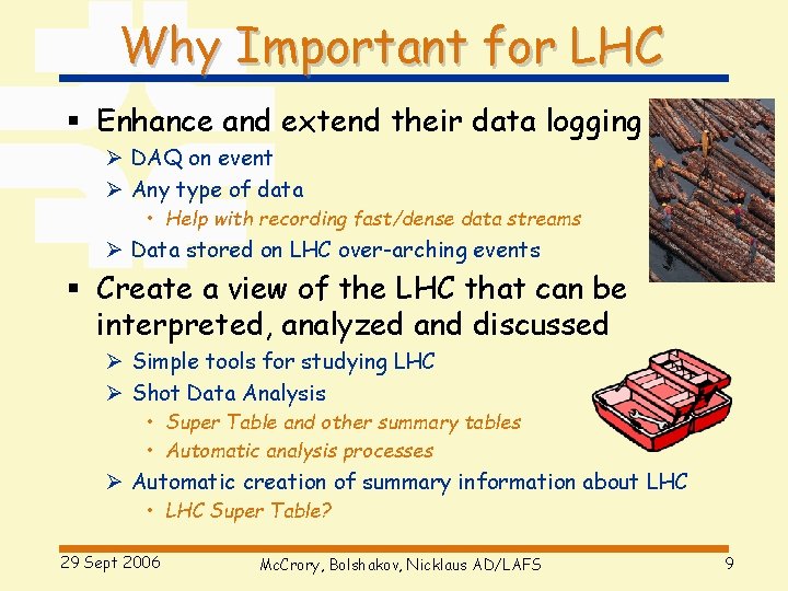 Why Important for LHC § Enhance and extend their data logging Ø DAQ on