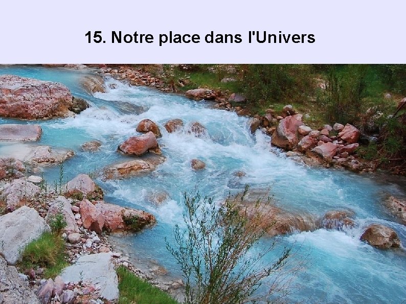 15. Notre place dans l'Univers 15. Notre place dans l'Univers