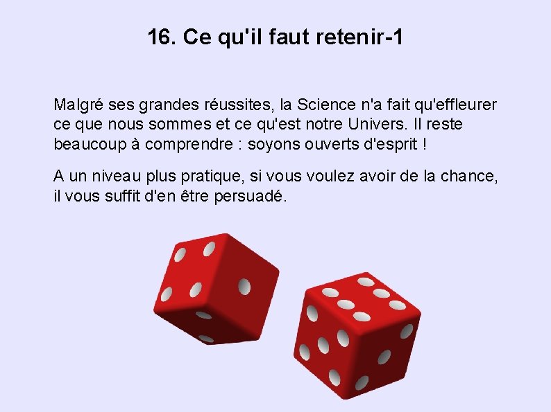 16. Ce qu'il faut retenir-1 Malgré ses grandes réussites, la Science n'a fait qu'effleurer