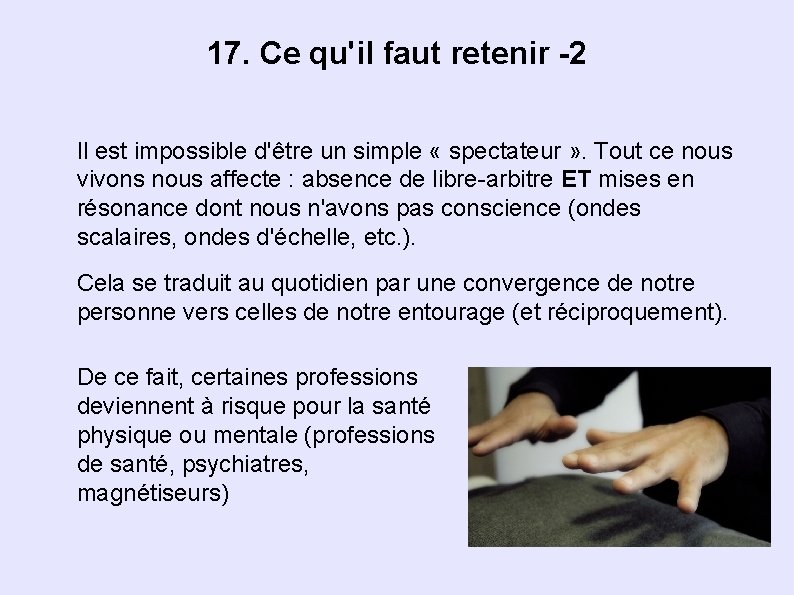 17. Ce qu'il faut retenir -2 Il est impossible d'être un simple « spectateur