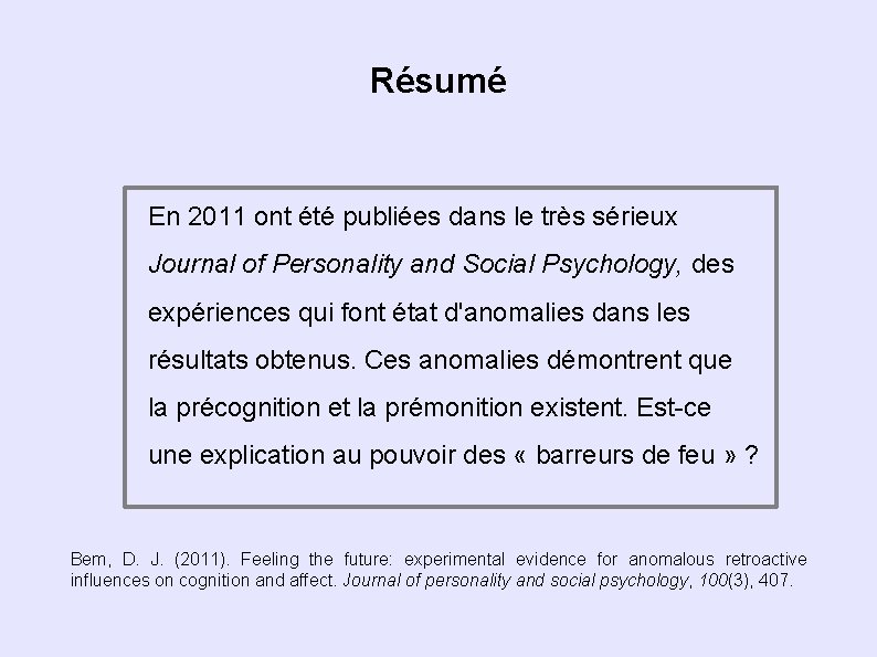 Résumé En 2011 ont été publiées dans le très sérieux Journal of Personality and