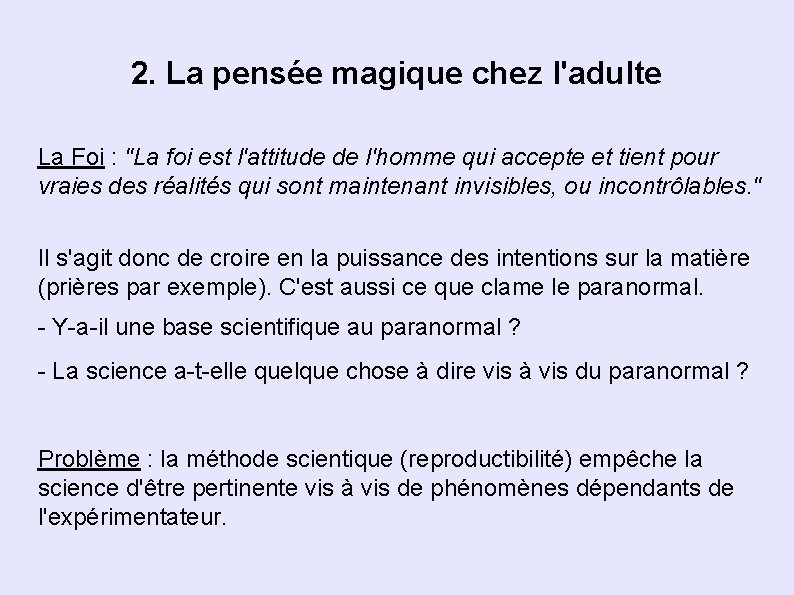 2. La pensée magique chez l'adulte La Foi : "La foi est l'attitude de