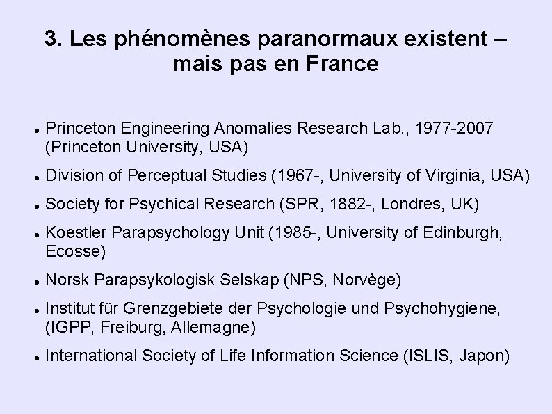 3. Les phénomènes paranormaux existent – mais pas en France Princeton Engineering Anomalies Research