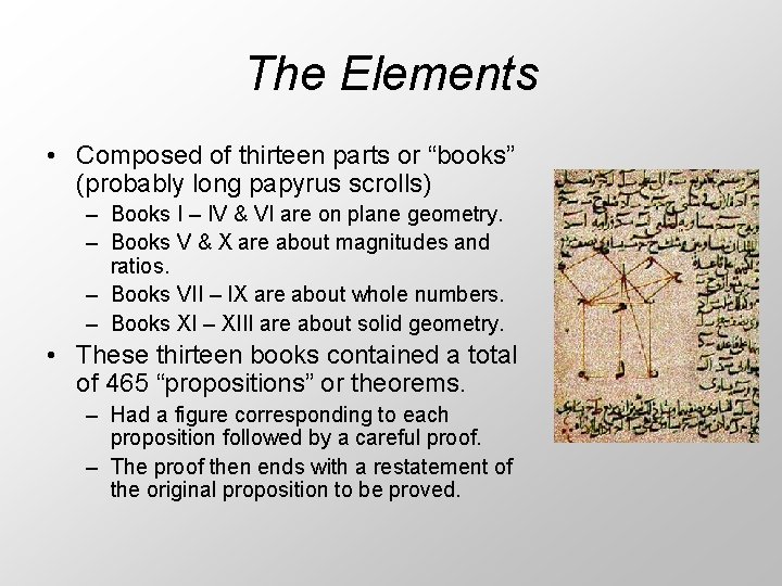The Elements • Composed of thirteen parts or “books” (probably long papyrus scrolls) –