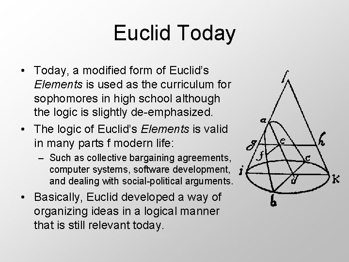 Euclid Today • Today, a modified form of Euclid’s Elements is used as the