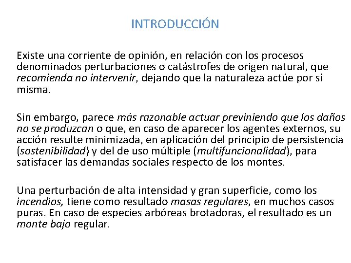 INTRODUCCIÓN Existe una corriente de opinión, en relación con los procesos denominados perturbaciones o