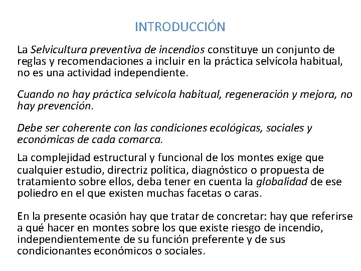 INTRODUCCIÓN La Selvicultura preventiva de incendios constituye un conjunto de reglas y recomendaciones a