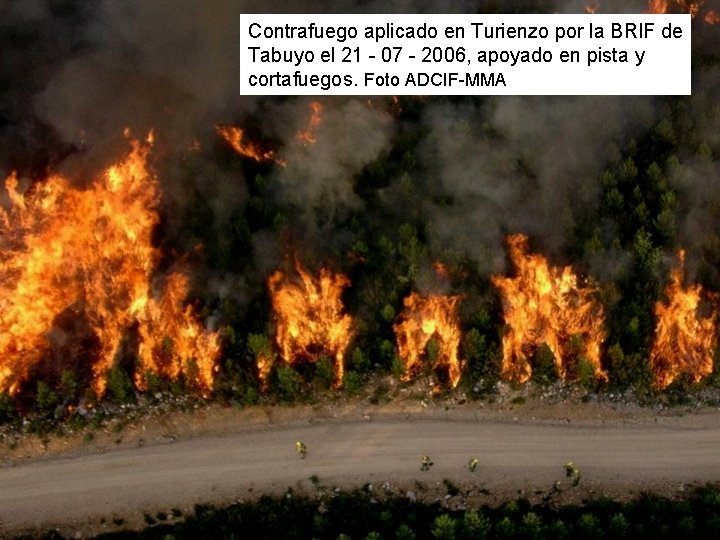 Contrafuego aplicado en Turienzo por la BRIF de Tabuyo el 21 - 07 -